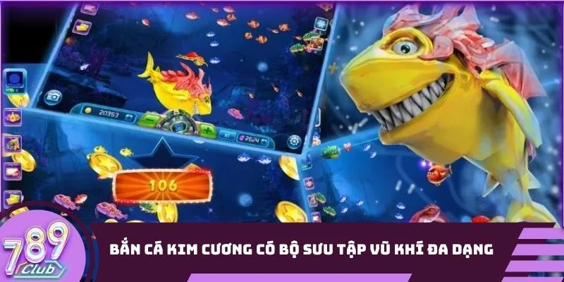 Bắn Cá Kim Cương có bộ sưu tập vũ khí đa dạng