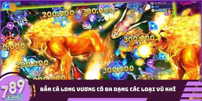 Bắn Cá Long Vương có đa dạng các loại vũ khí