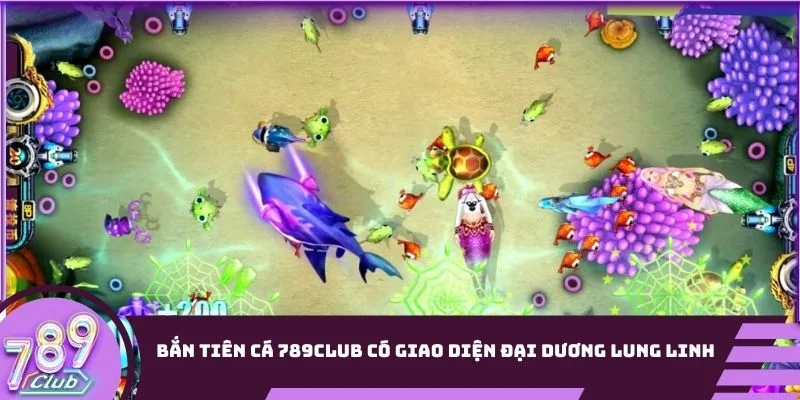 Bắn Tiên Cá nổi bật vì giao diện đại dương lung linh