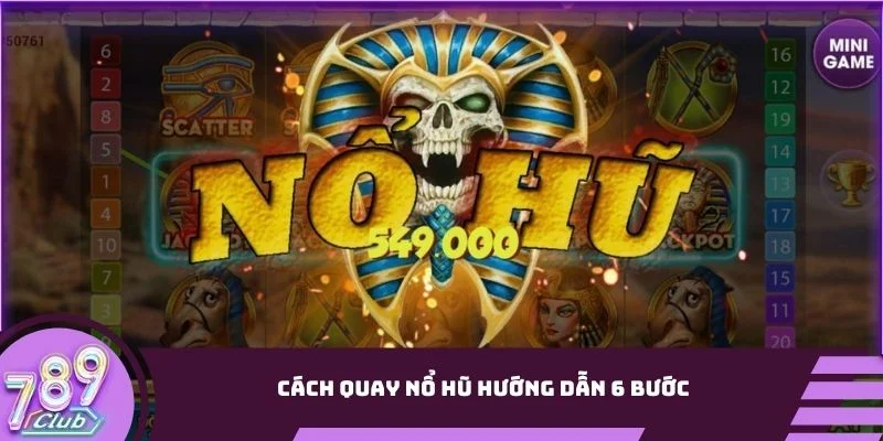 Cách quay slot game hướng dẫn 6 bước