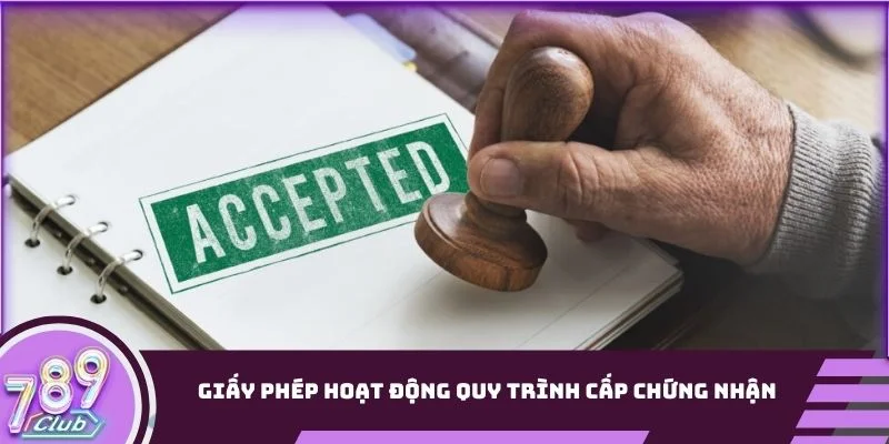 Quy trình cấp chứng nhận giấy phép hoạt động 