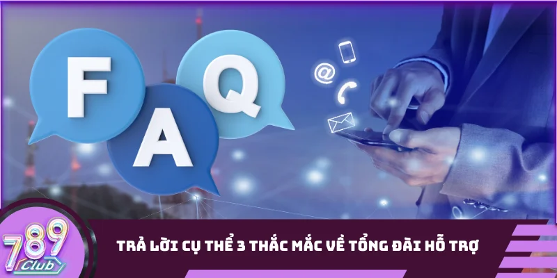 Trả lời cụ thể 3 thắc mắc về tổng đài hỗ trợ