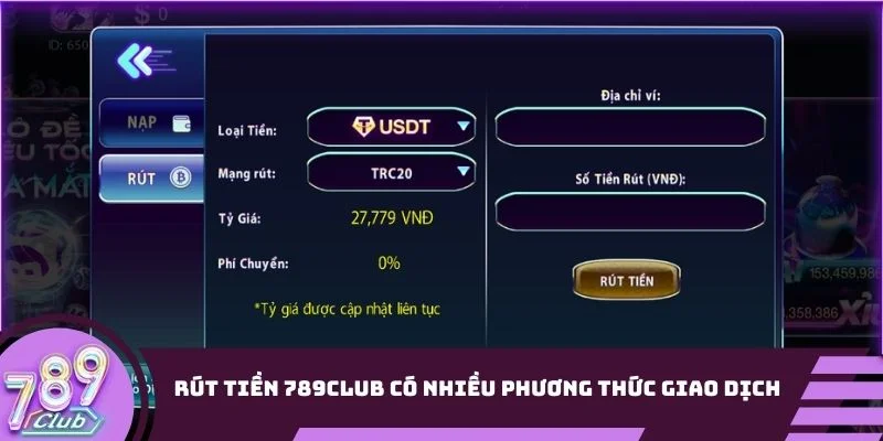 Rút tiền tại 789Club có nhiều phương thức giao dịch