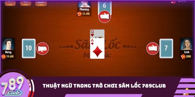 Thuật ngữ cơ bản trong trò chơi sâm lốc 789Club